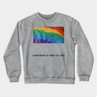 Everybody is Free to Love Crewneck Sweatshirt